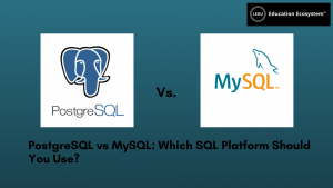 PostgreSQL vs MySQL: Which SQL Platform Should You Use?